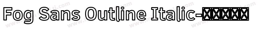 Fog Sans Outline Italic字体转换